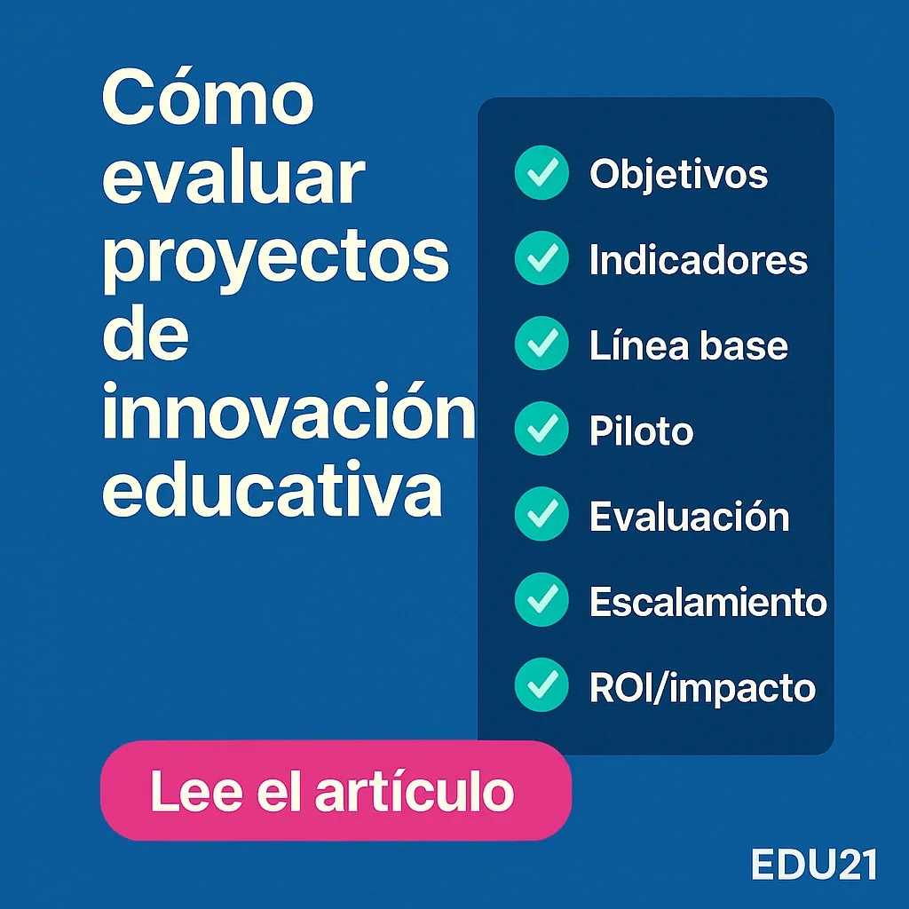 Cómo evaluar proyectos de innovación educativa - EDU21